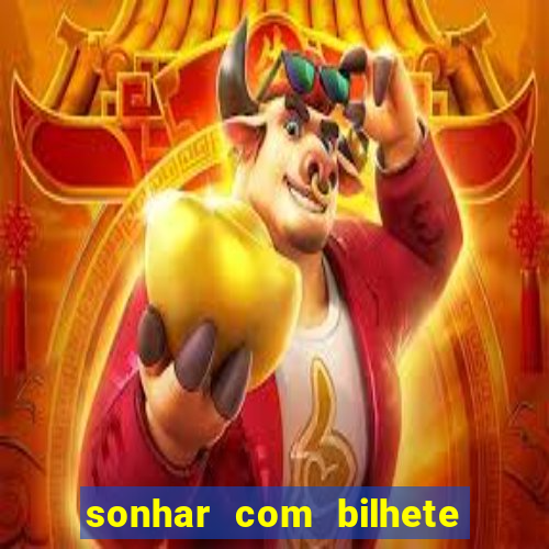 sonhar com bilhete de loteria